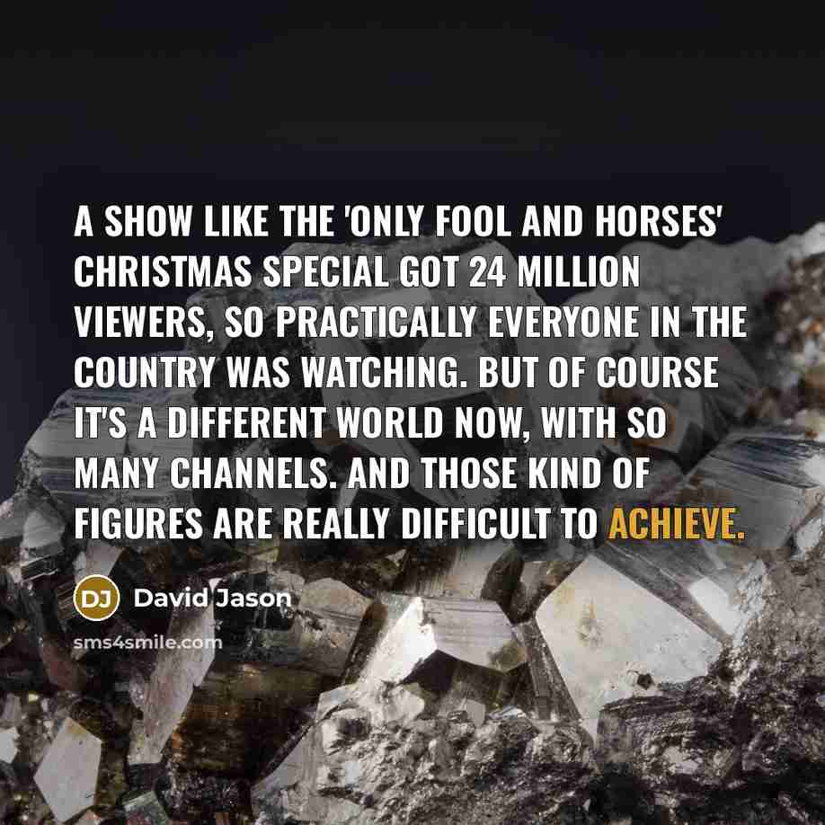 “A show like the 'Only Fool and Horses' Christmas special…” quote by David Jason