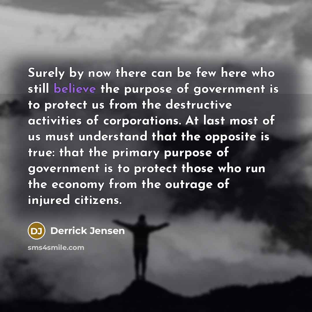 “Surely by now there can be few here who still…” quote by Derrick Jensen