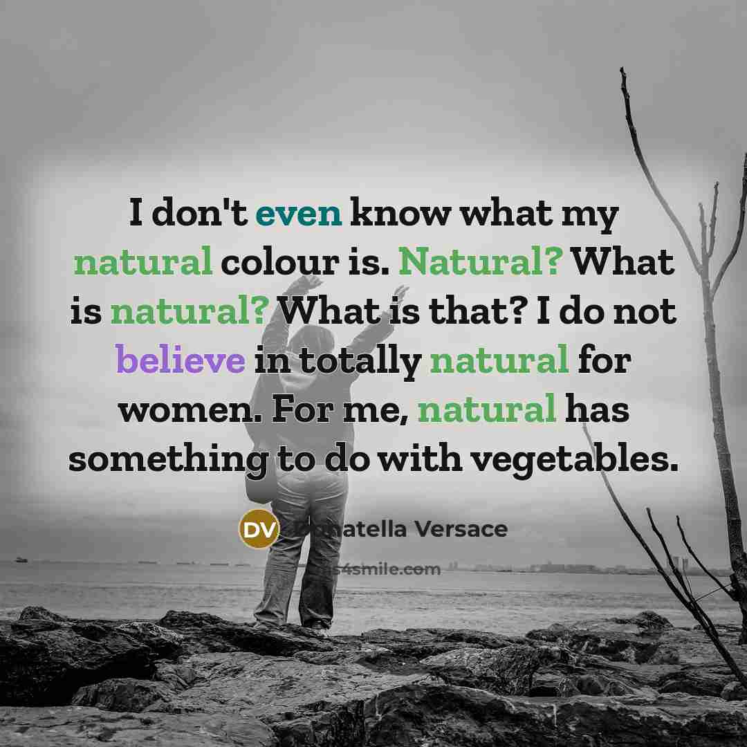 “I don't even know what my natural colour is. Natural?…” quote by Donatella Versace