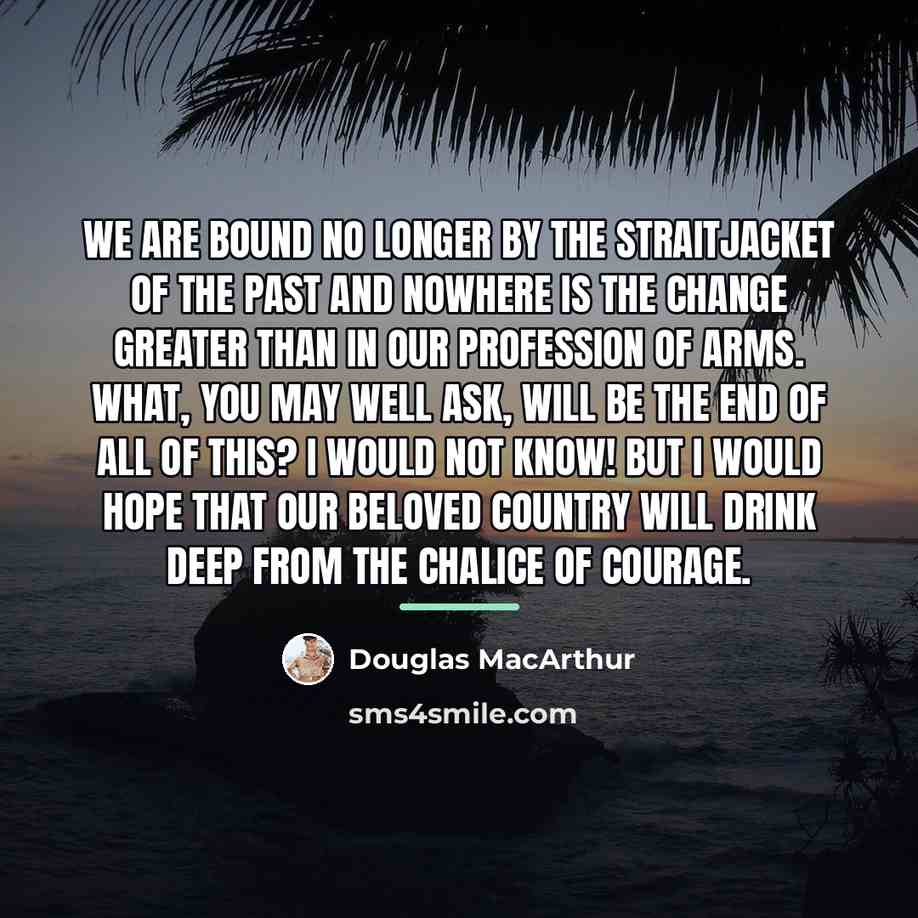 “We are bound no longer by the straitjacket of the…” quote by Douglas MacArthur