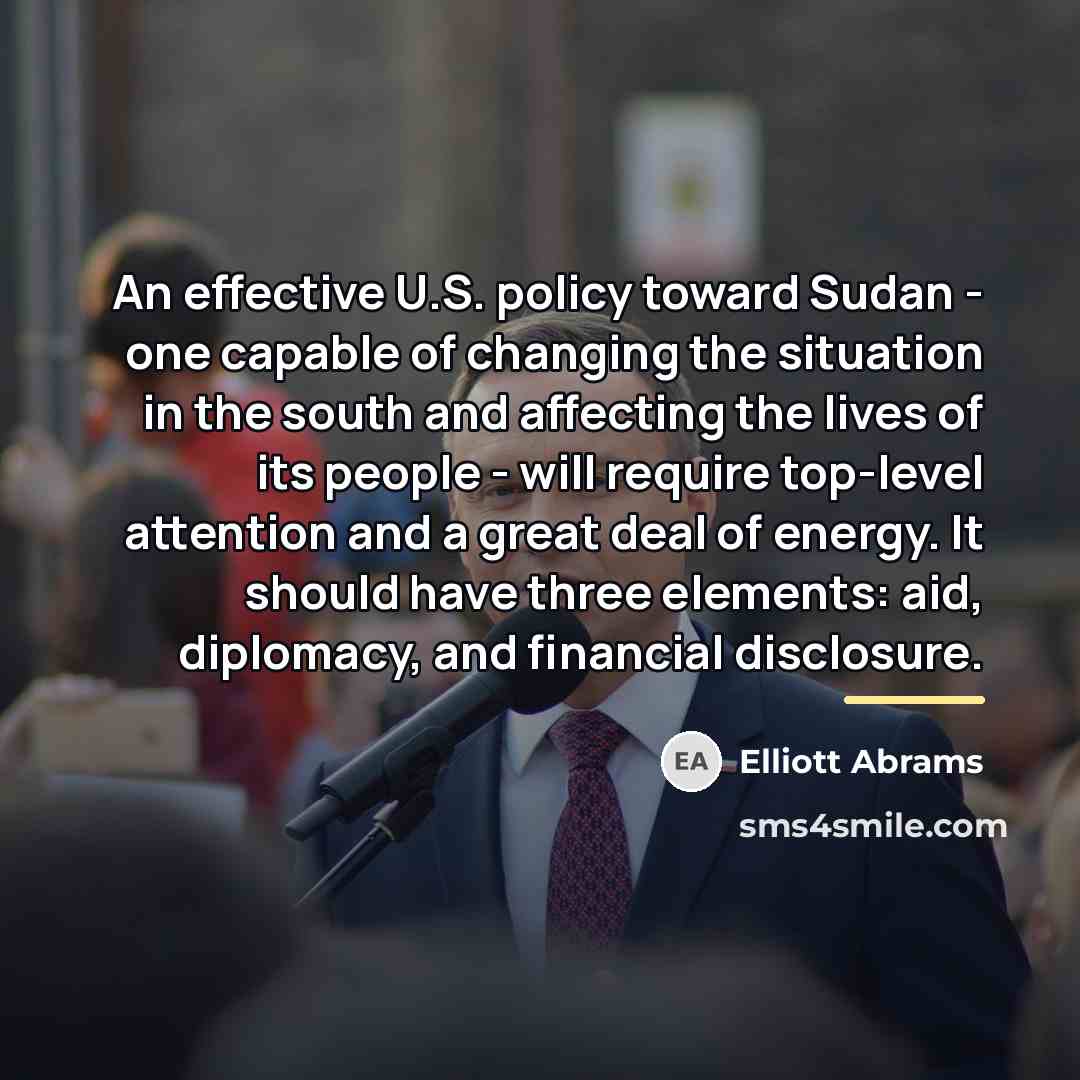 “An effective U.S. policy toward Sudan - one capable of…” quote by Elliott Abrams