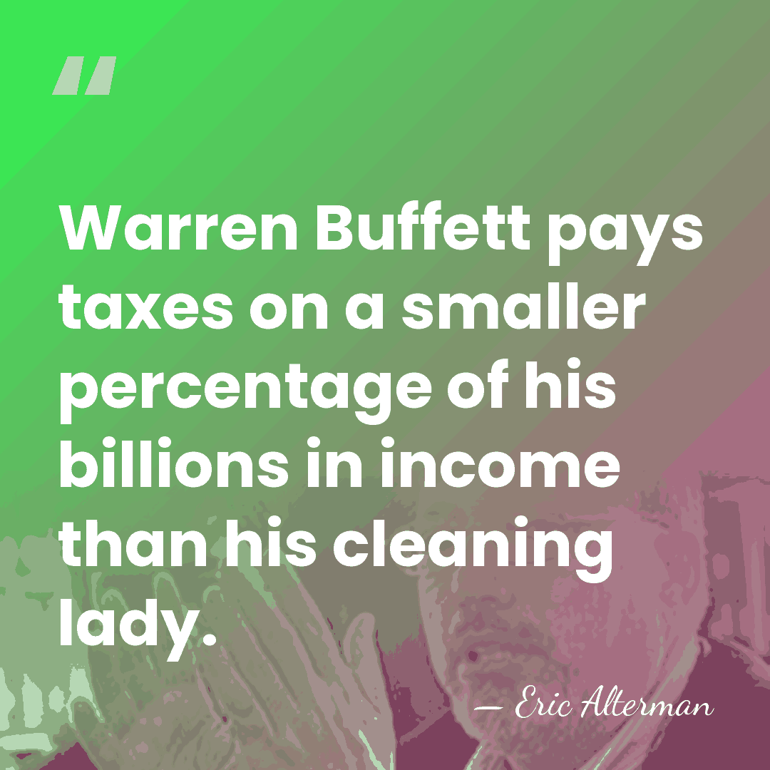 Warren Buffett pays taxes on a smaller percentage of his billions in&hellip; - Eric Alterman