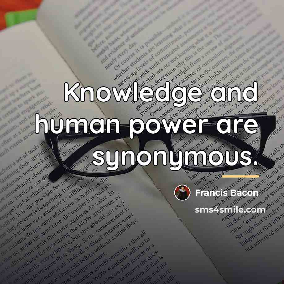 “Knowledge and human power are synonymous.…” quote by Francis Bacon