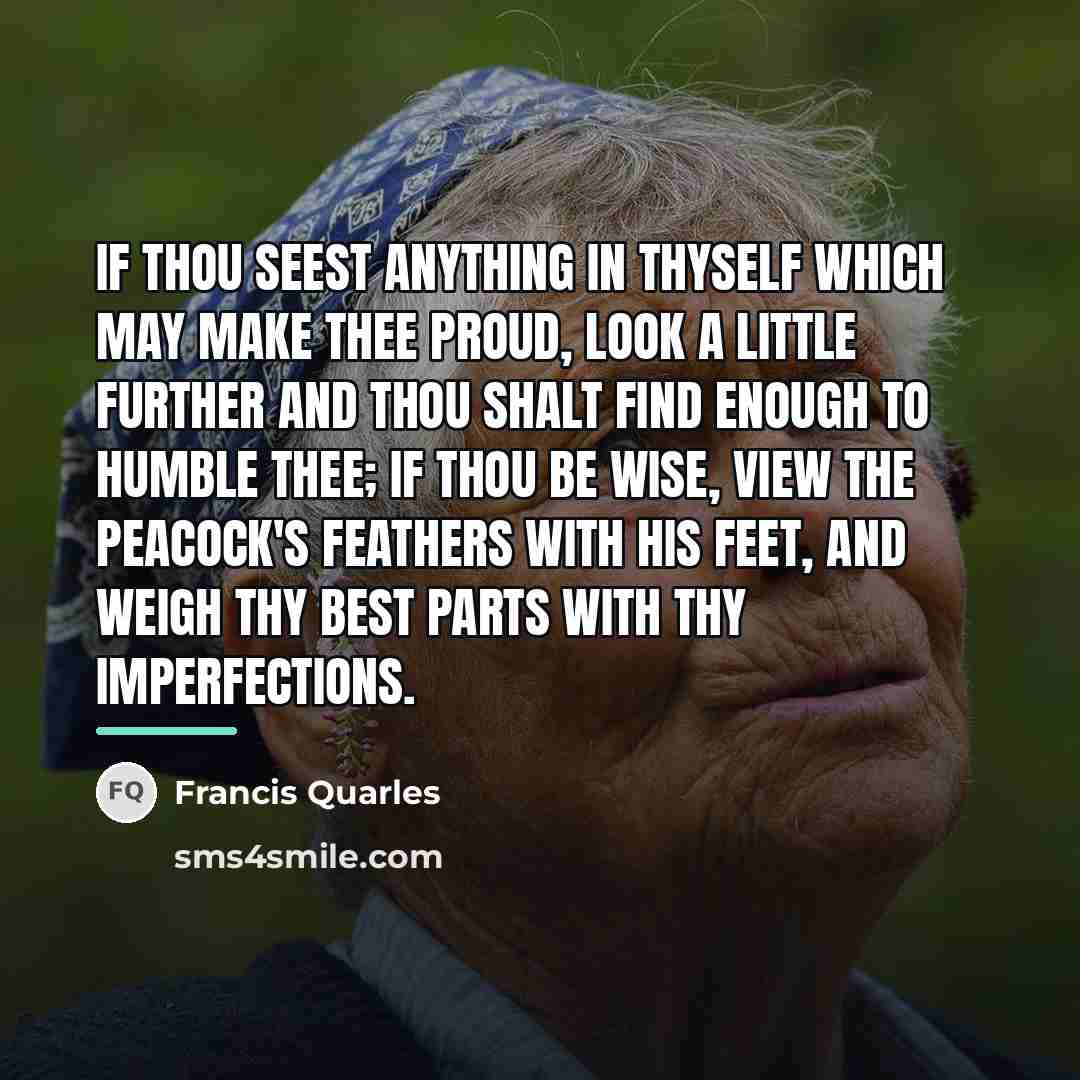 “If thou seest anything in thyself which may make thee…” quote by Francis Quarles