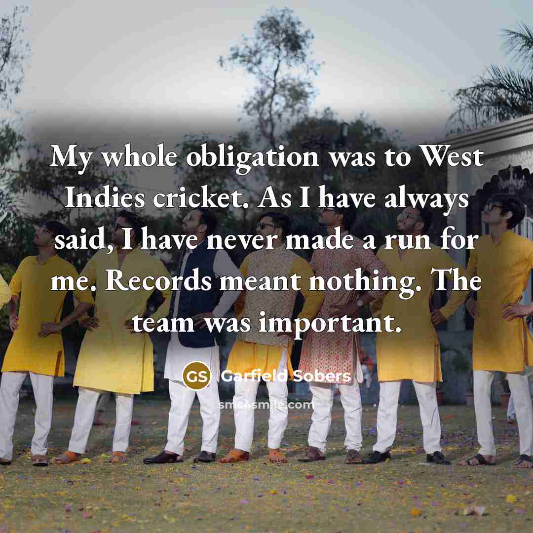 “My whole obligation was to West Indies cricket. As I…” quote by Garfield Sobers