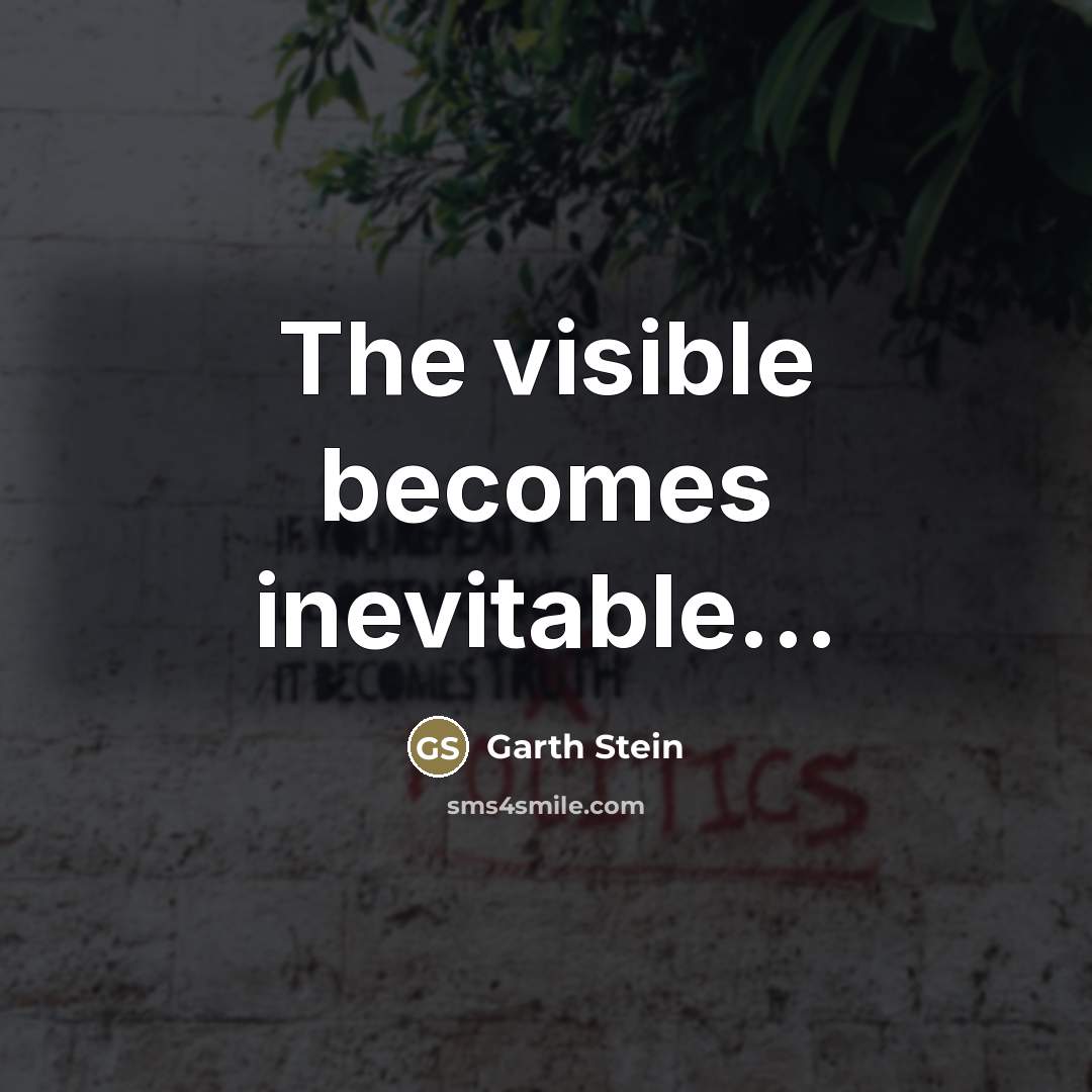 “The visible becomes inevitable...…” quote by Garth Stein
