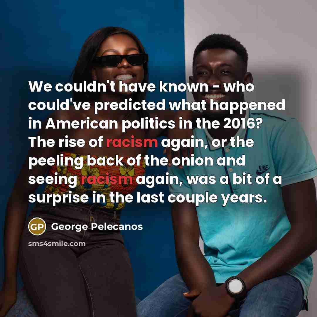 “We couldn't have known - who could've predicted what happened…” quote by George Pelecanos