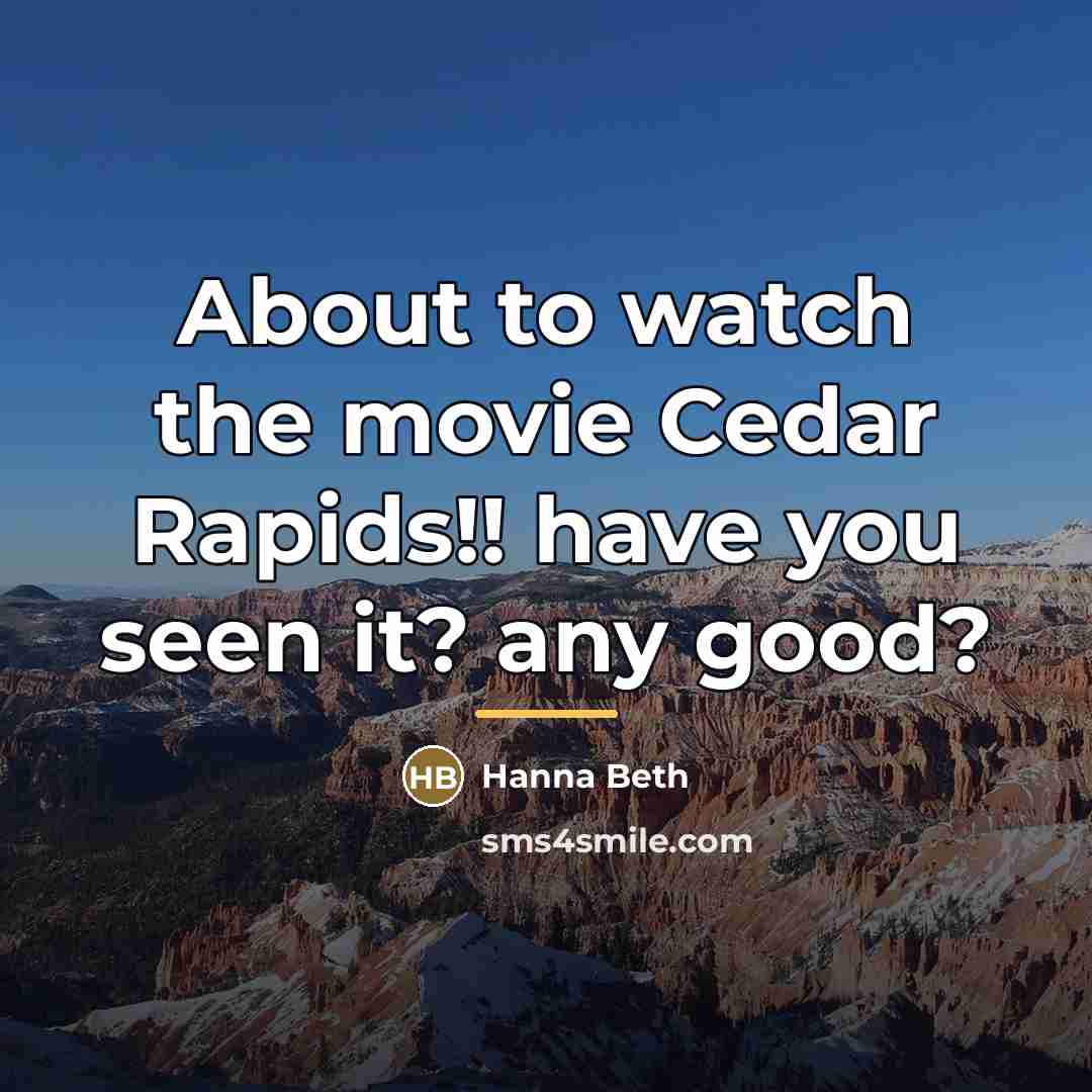 “About to watch the movie Cedar Rapids!! have you seen…” quote by Hanna Beth