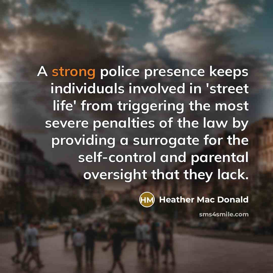 “A strong police presence keeps individuals involved in 'street life'…” quote by Heather Mac Donald