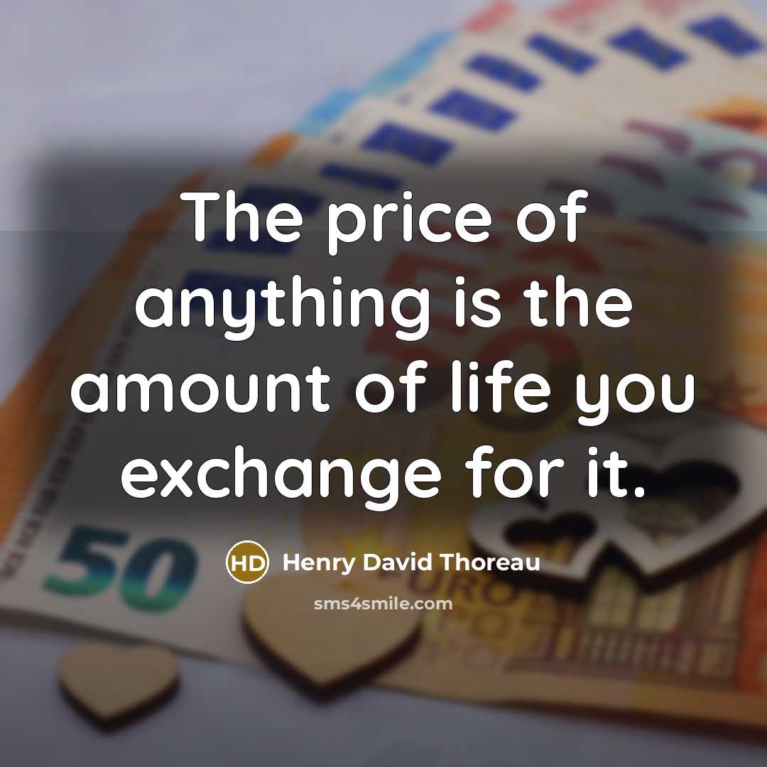 “The price of anything is the amount of life you…” quote by Henry David Thoreau