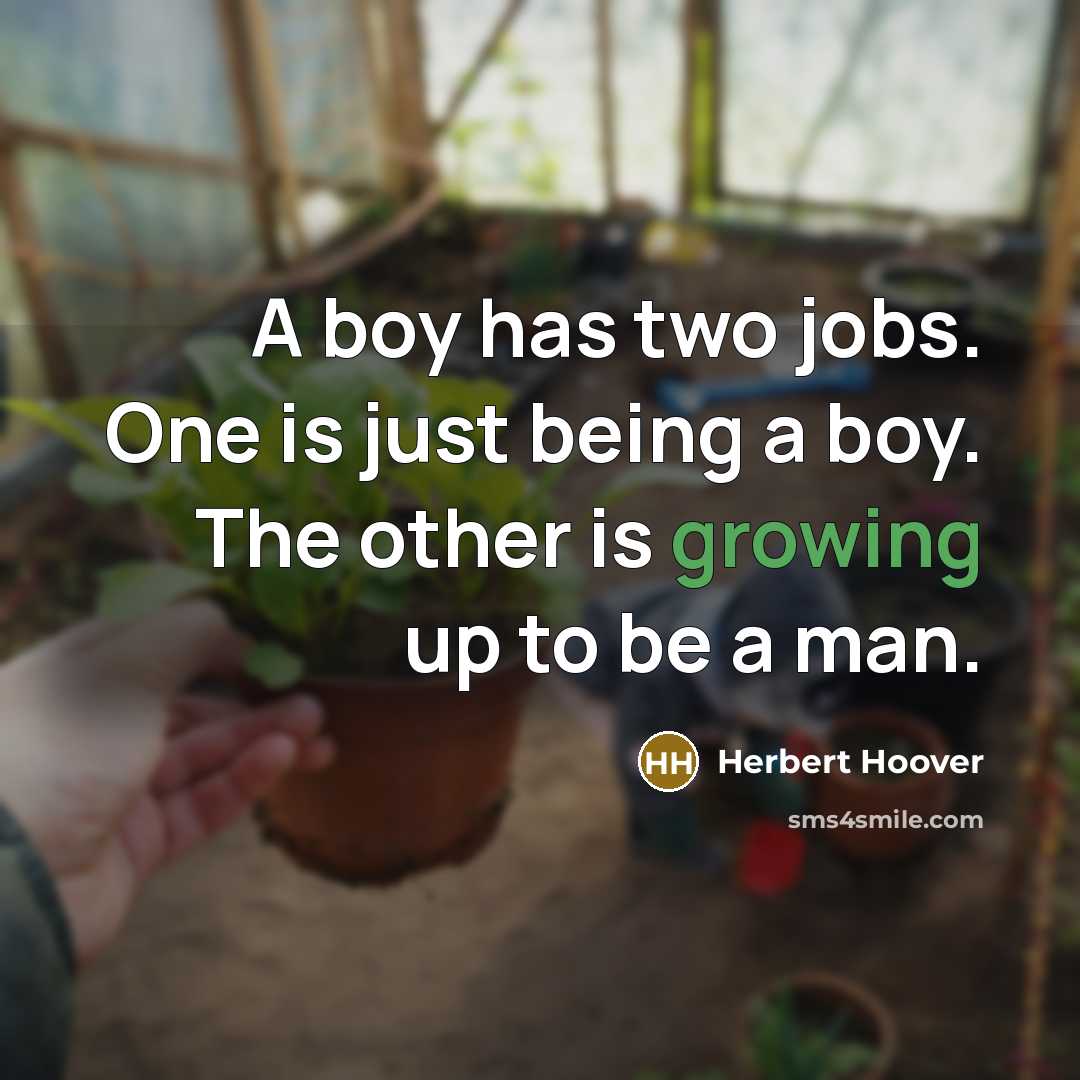 “A boy has two jobs. One is just being a…” quote by Herbert Hoover