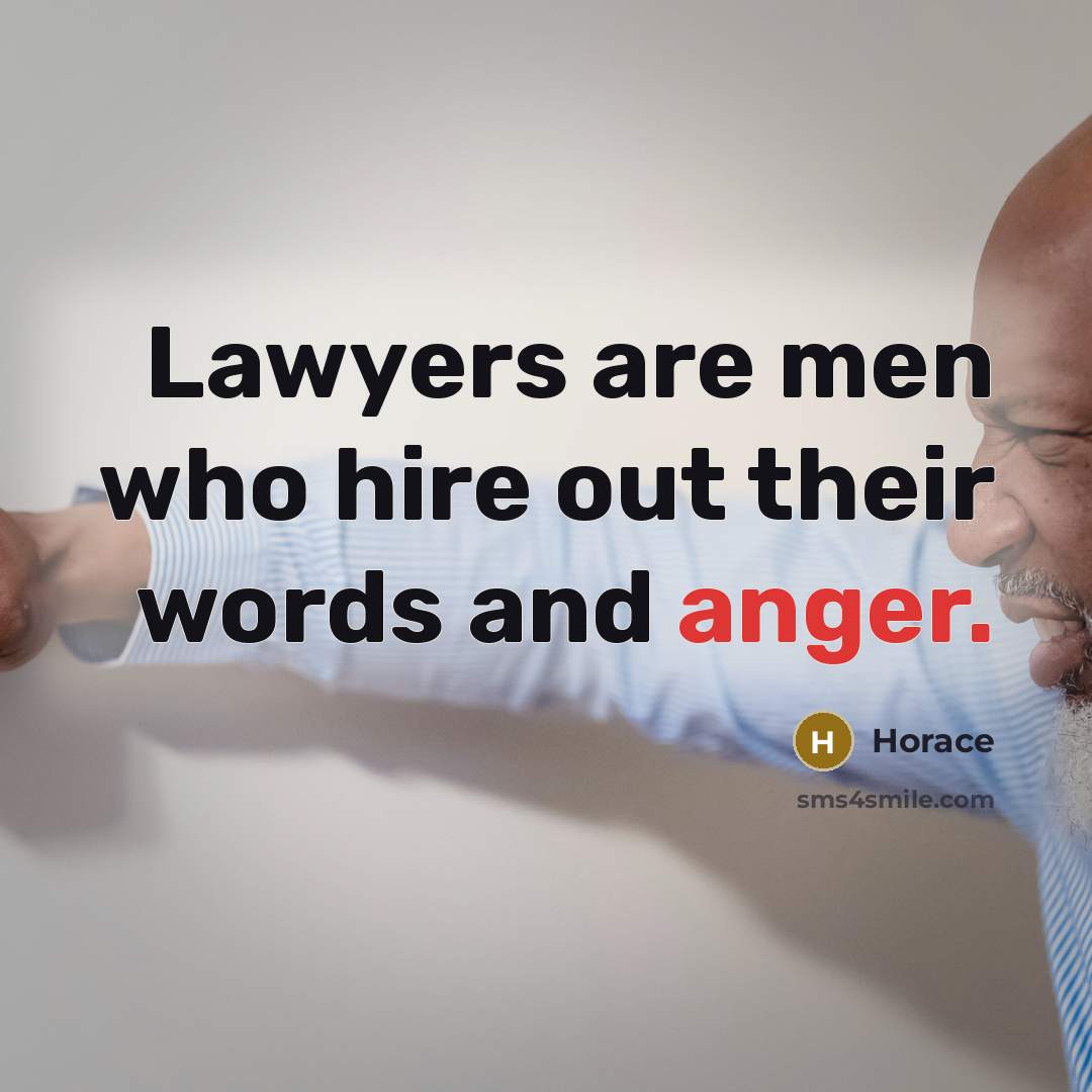 “Lawyers are men who hire out their words and anger.…” quote by Horace