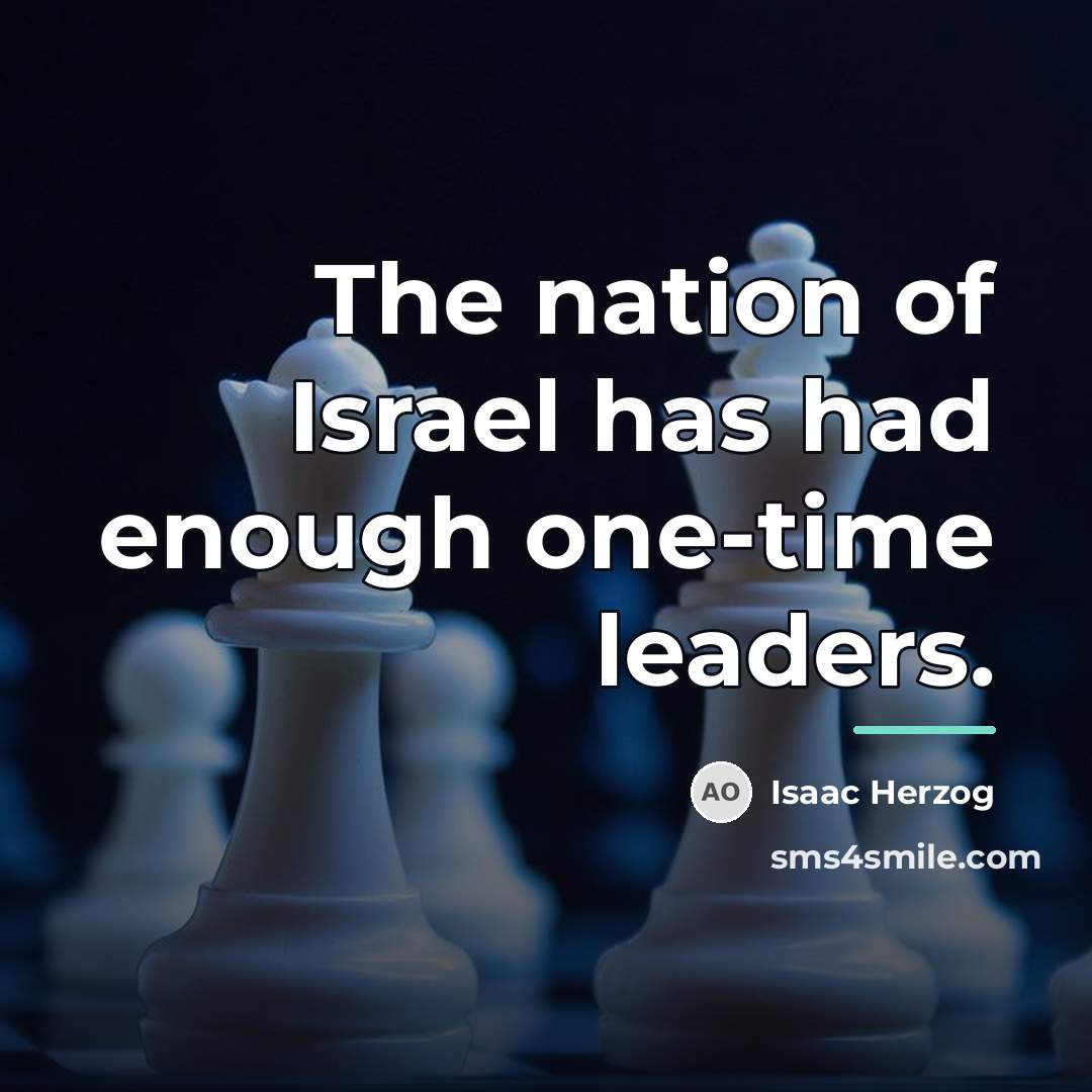 “The nation of Israel has had enough one-time leaders.…” quote by Isaac Herzog