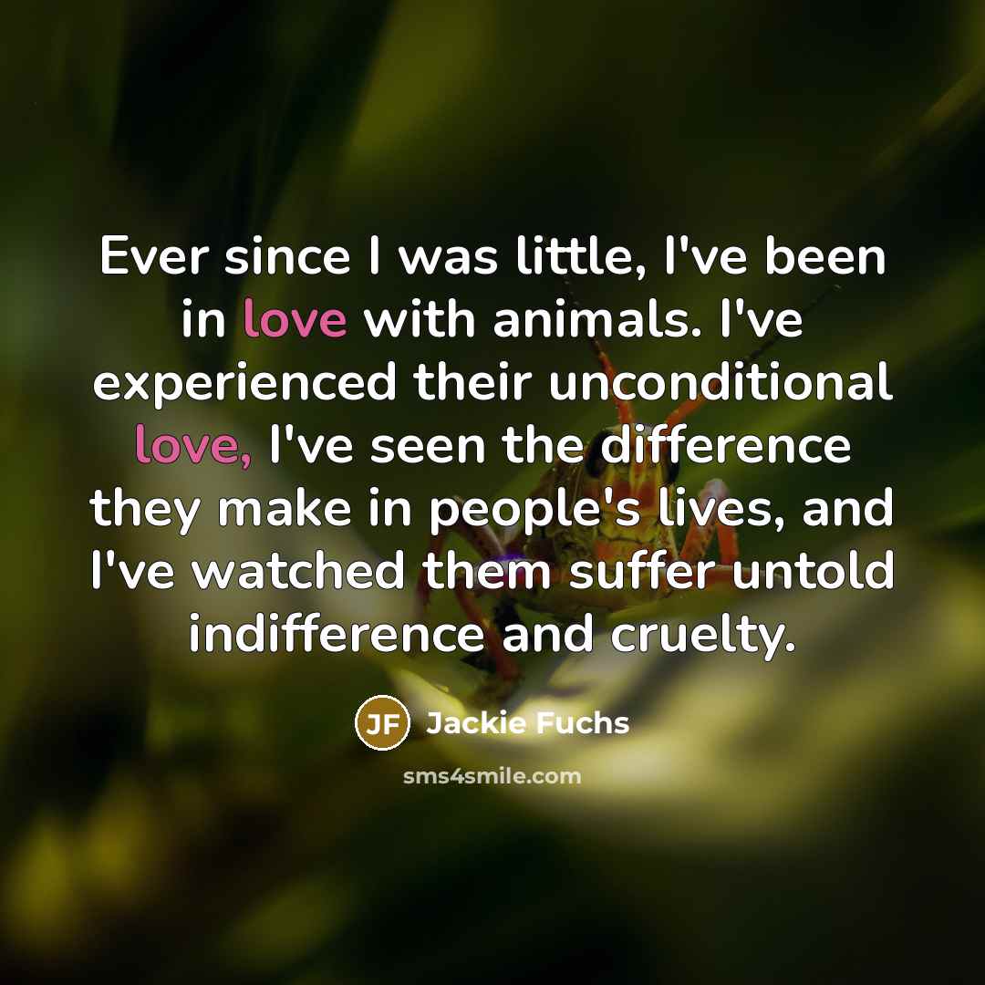 “Ever since I was little, I've been in love with…” quote by Jackie Fuchs