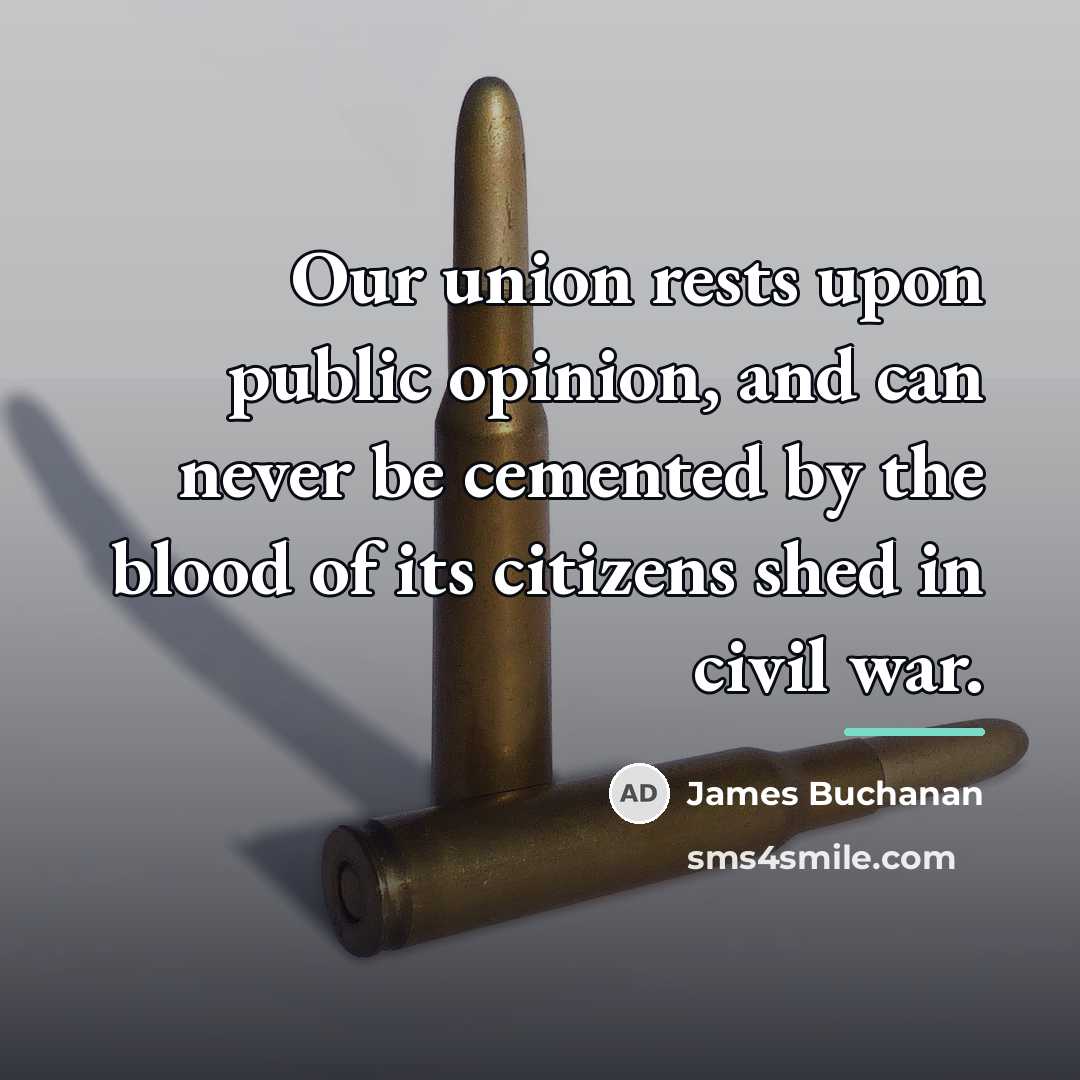 “Our union rests upon public opinion, and can never be…” quote by James Buchanan