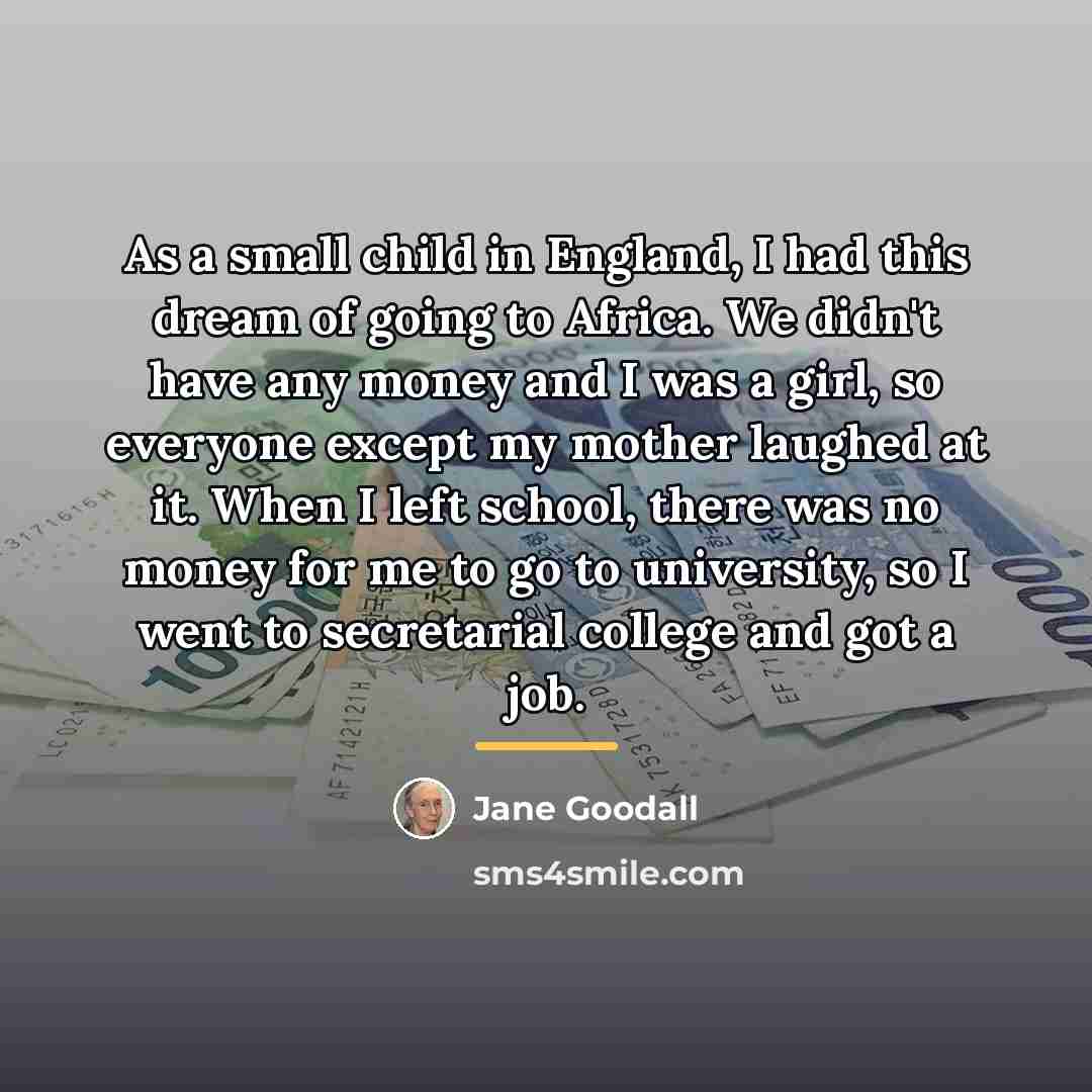 “As a small child in England, I had this dream…” quote by Jane Goodall