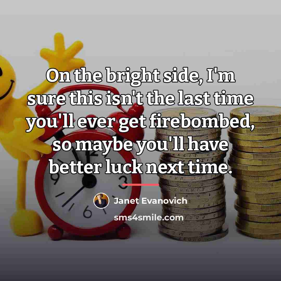 “On the bright side, I'm sure this isn't the last…” quote by Janet Evanovich