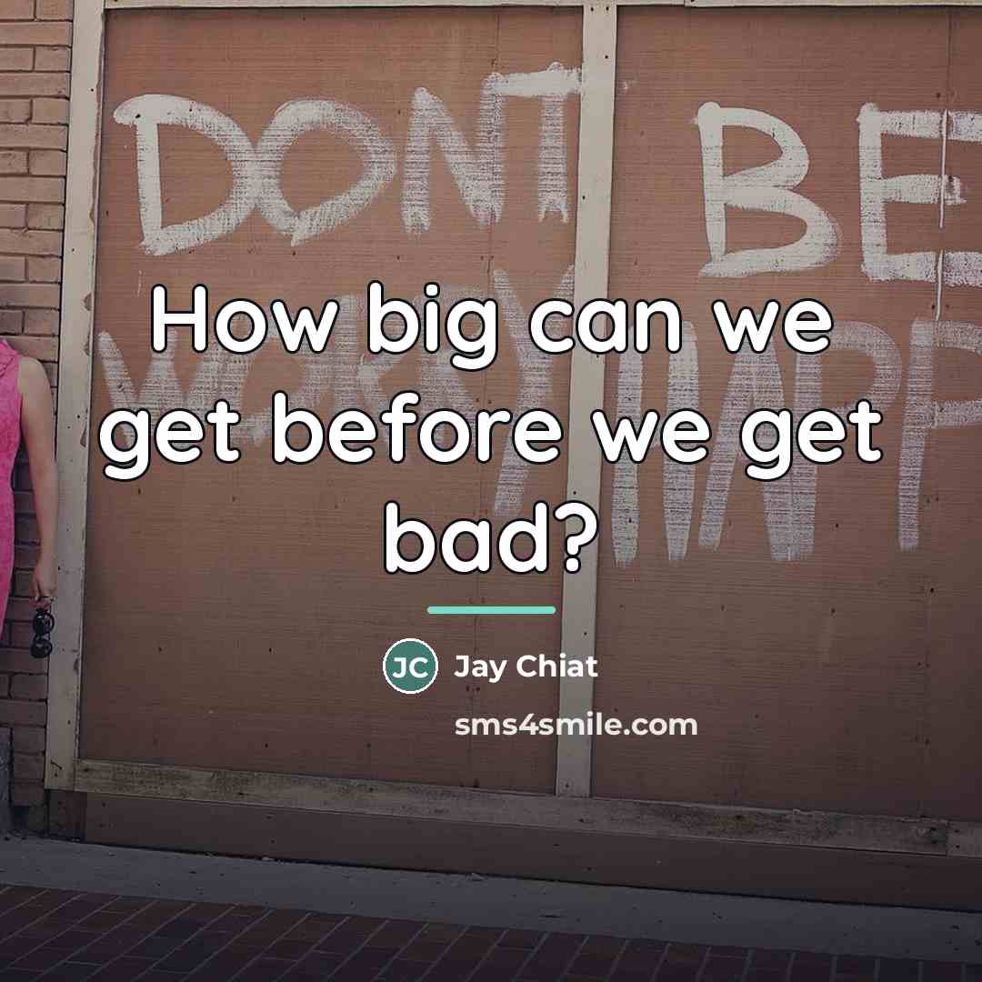 “How big can we get before we get bad?…” quote by Jay Chiat