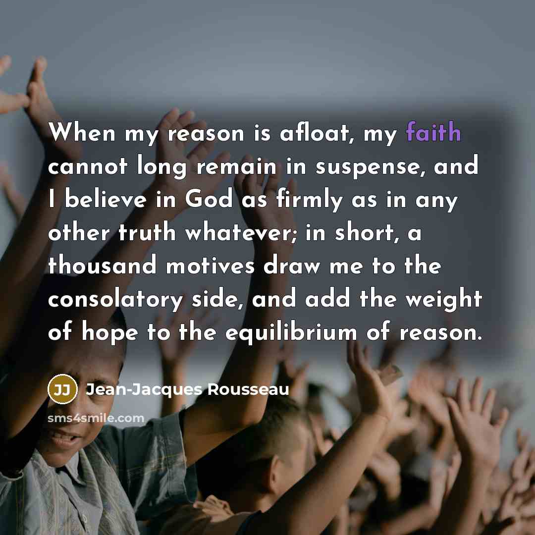 “When my reason is afloat, my faith cannot long remain…” quote by Jean-Jacques Rousseau