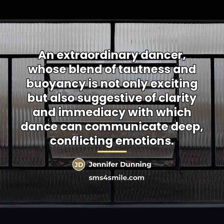 “An extraordinary dancer, whose blend of tautness and buoyancy is…” quote by Jennifer Dunning