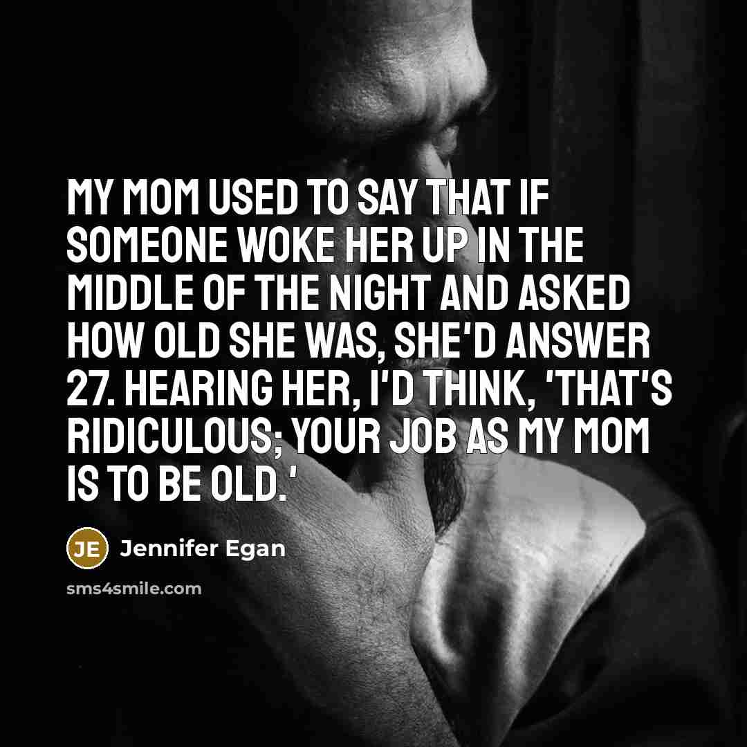 “My mom used to say that if someone woke her…” quote by Jennifer Egan
