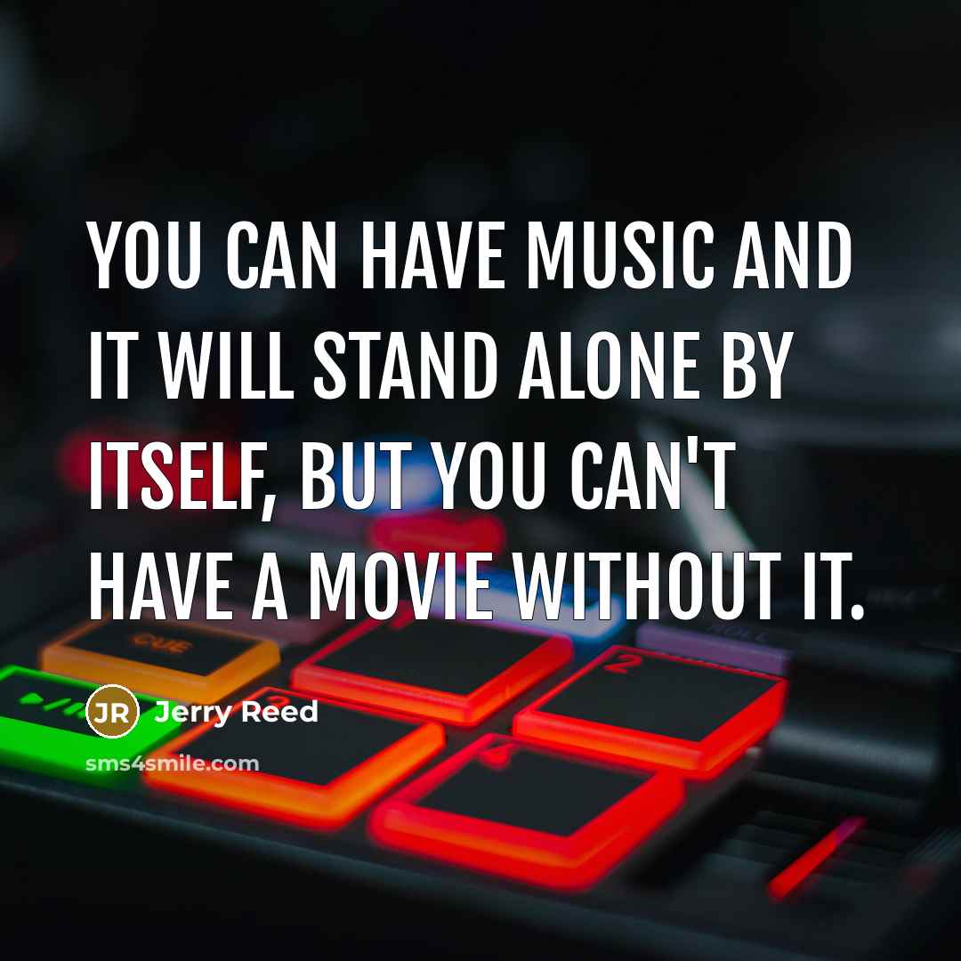“You can have music and it will stand alone by…” quote by Jerry Reed