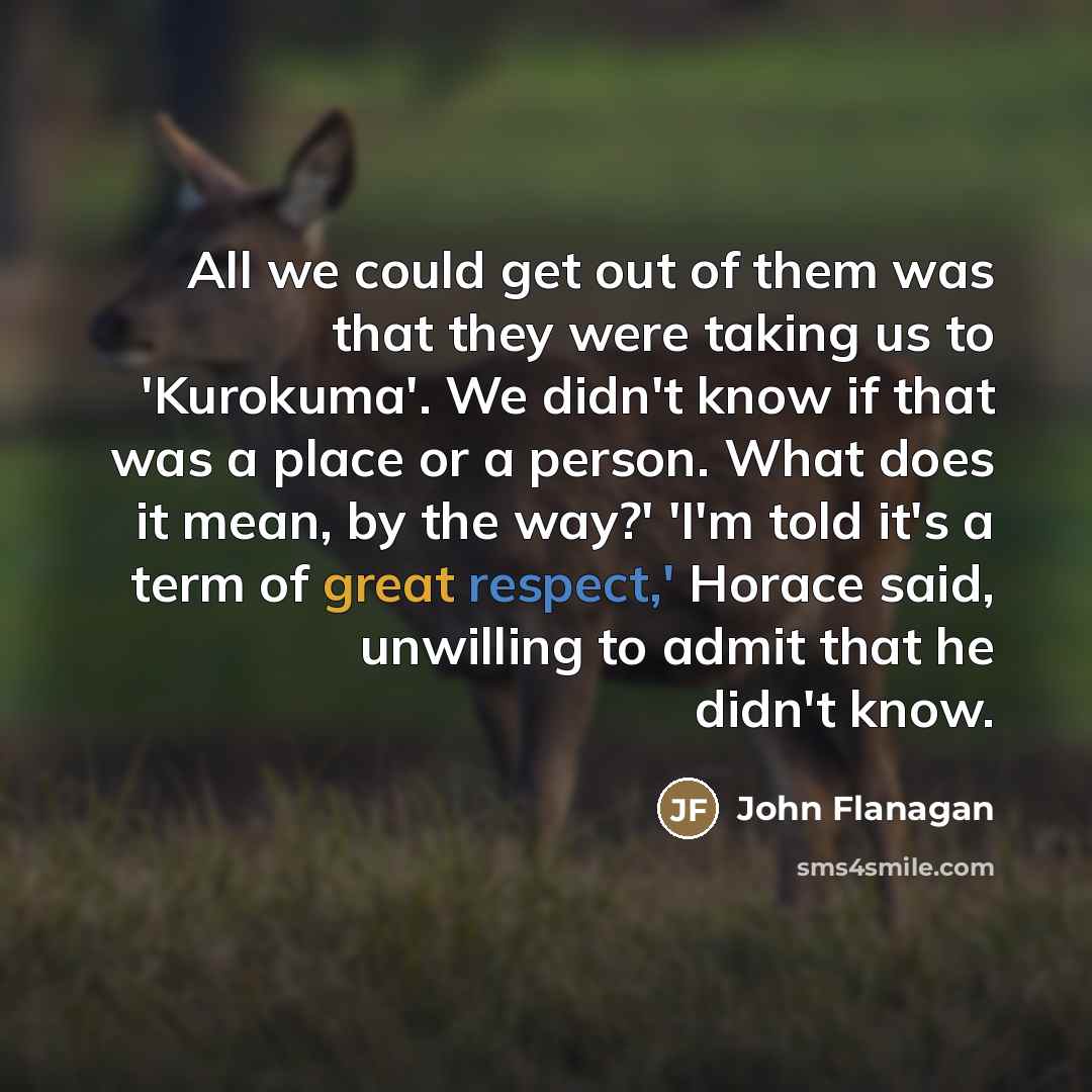 “All we could get out of them was that they…” quote by John Flanagan