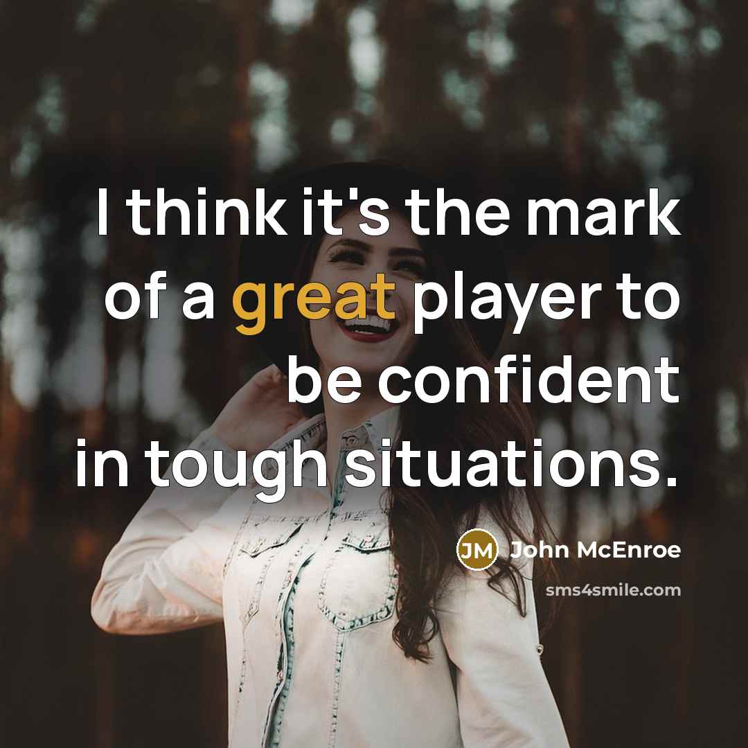 “I think it's the mark of a great player to…” quote by John McEnroe