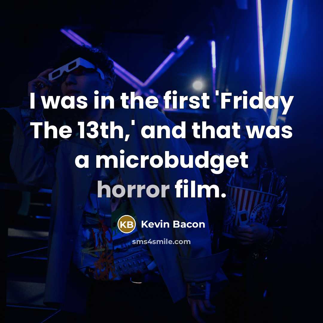 “I was in the first 'Friday The 13th,' and that…” quote by Kevin Bacon