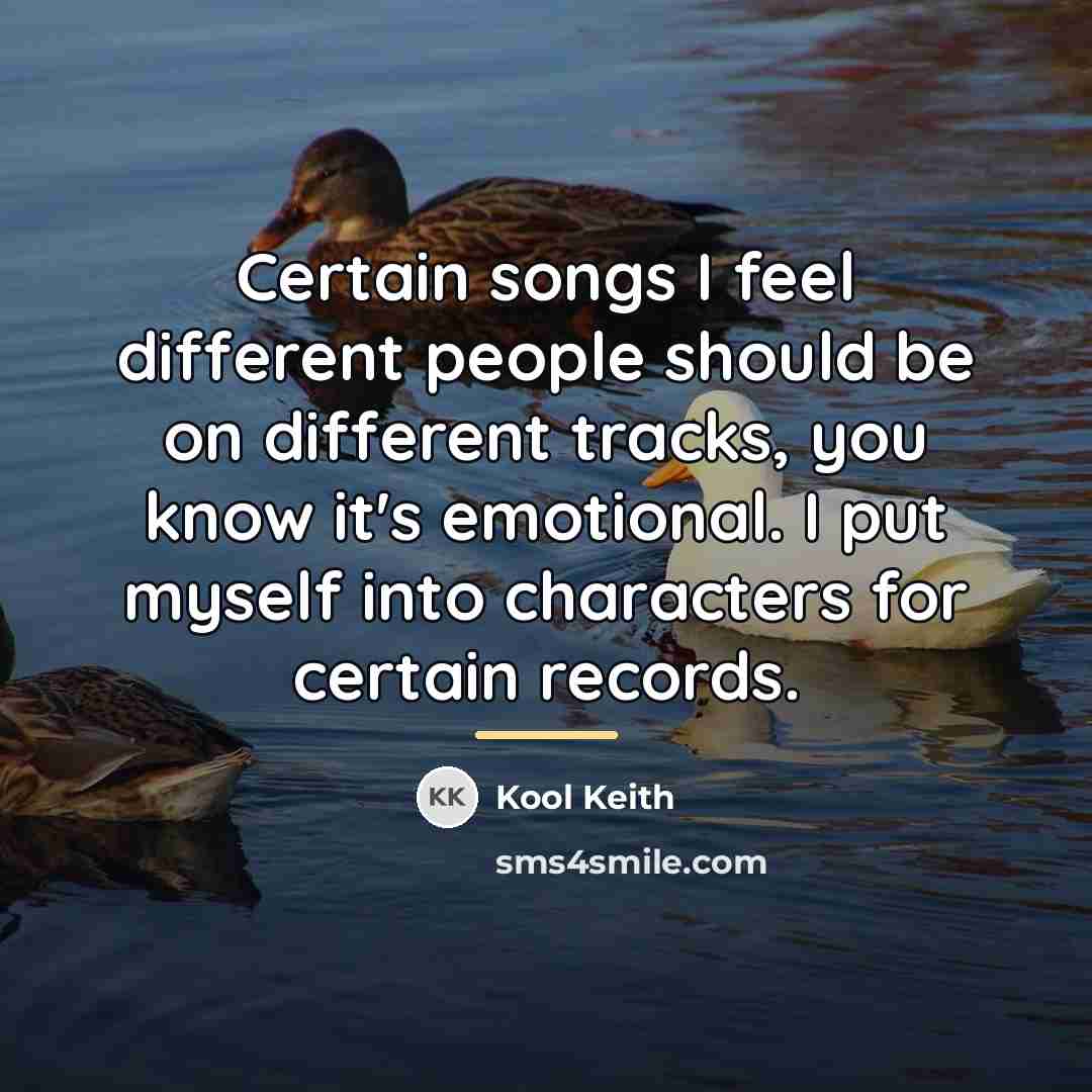 “Certain songs I feel different people should be on different…” quote by Kool Keith