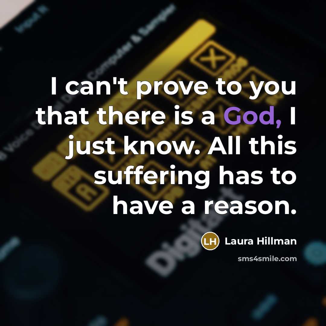 “I can't prove to you that there is a God,…” quote by Laura Hillman