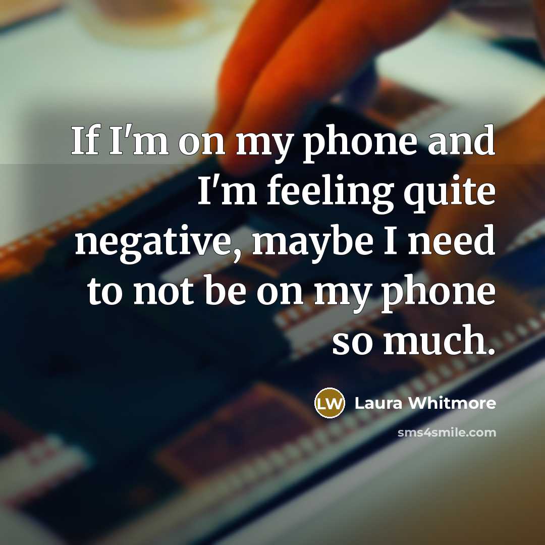 “If I'm on my phone and I'm feeling quite negative,…” quote by Laura Whitmore