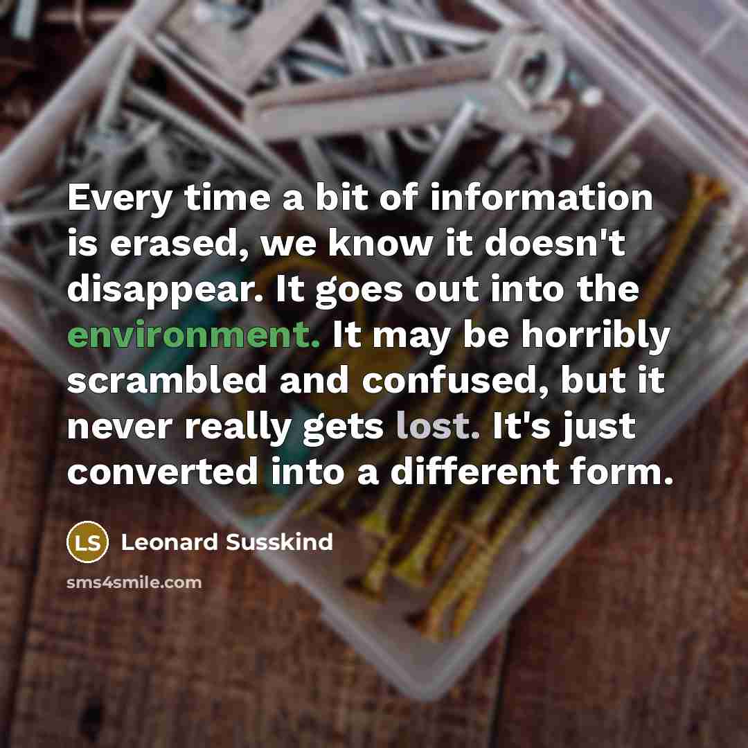 “Every time a bit of information is erased, we know…” quote by Leonard Susskind
