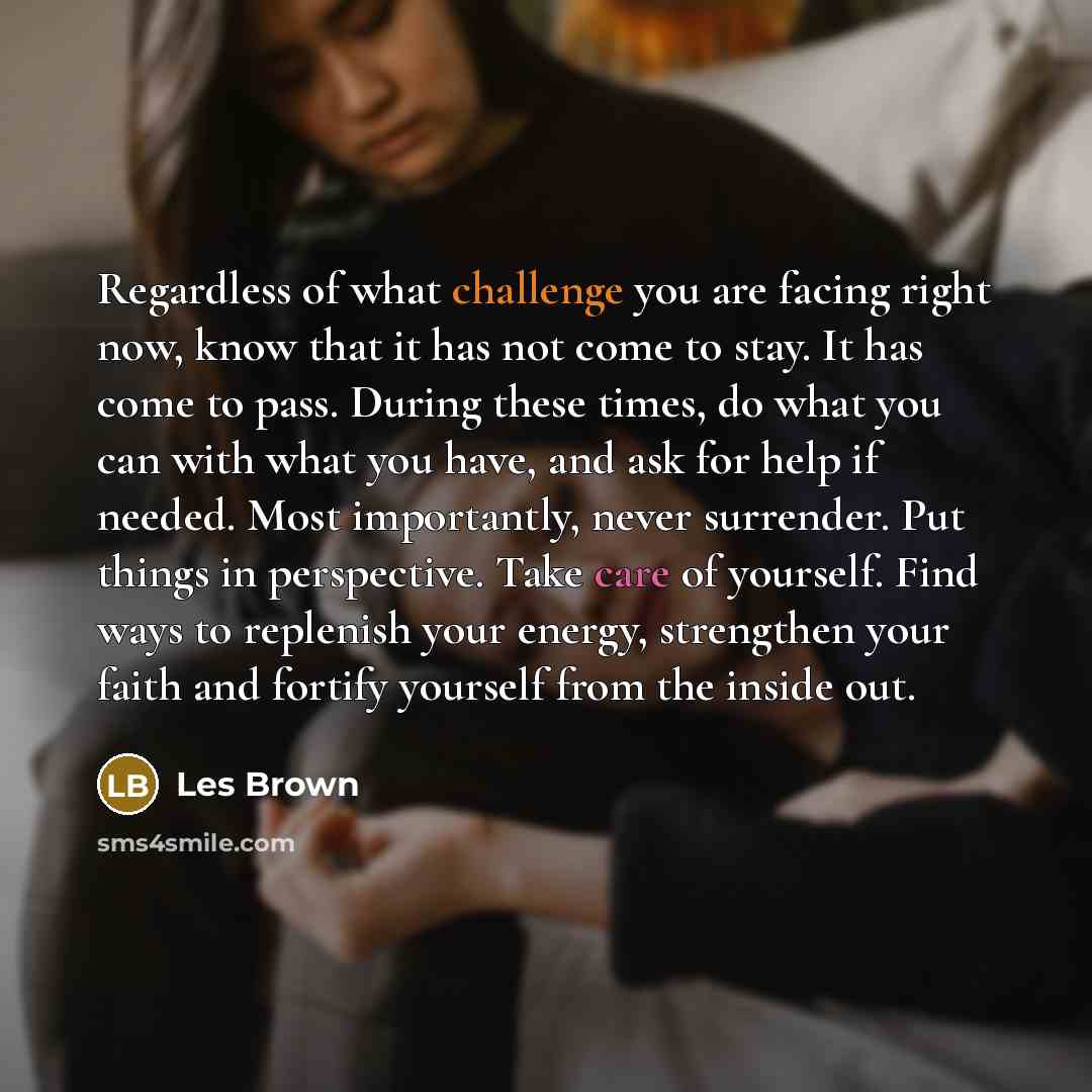 “Regardless of what challenge you are facing right now, know…” quote by Les Brown