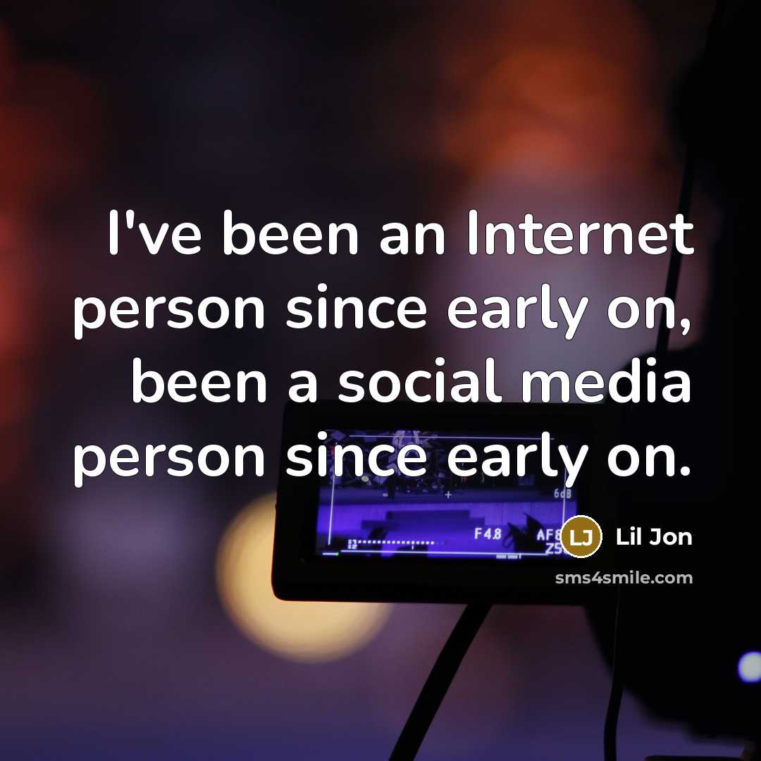 “I've been an Internet person since early on, been a…” quote by Lil Jon