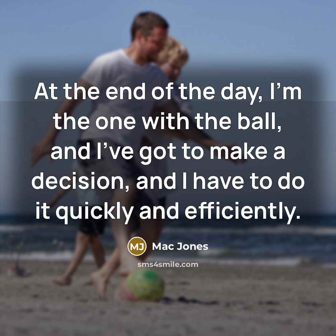 “At the end of the day, I'm the one with…” quote by Mac Jones