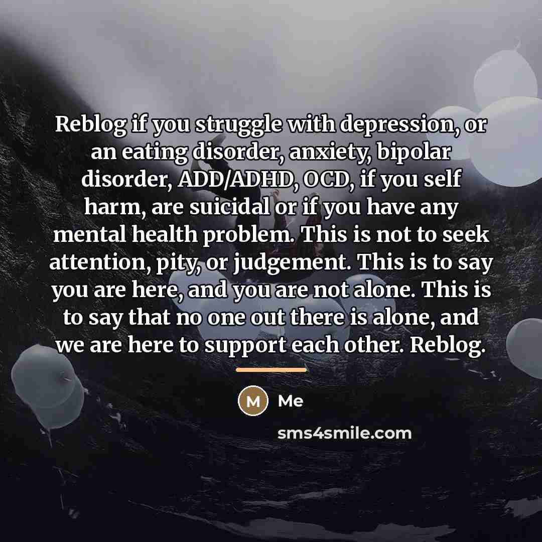 “Reblog if you struggle with depression, or an eating disorder,…” quote by Me