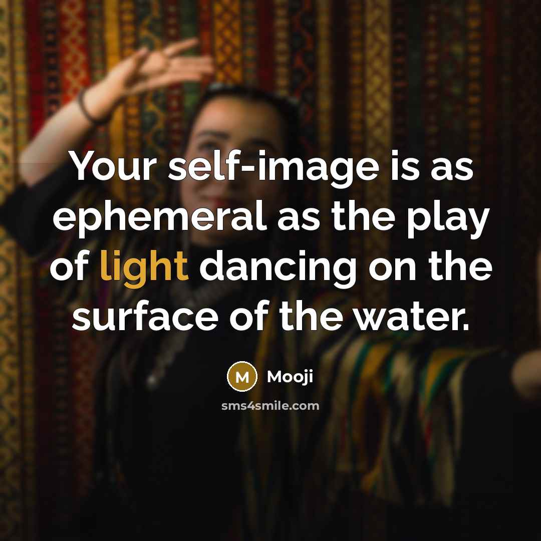 “Your self-image is as ephemeral as the play of light…” quote by Mooji