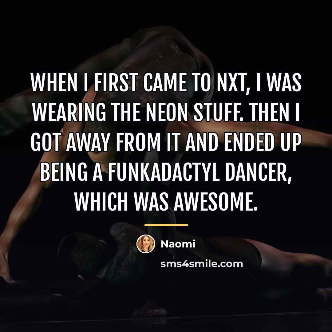 “When I first came to NXT, I was wearing the…” quote by Naomi