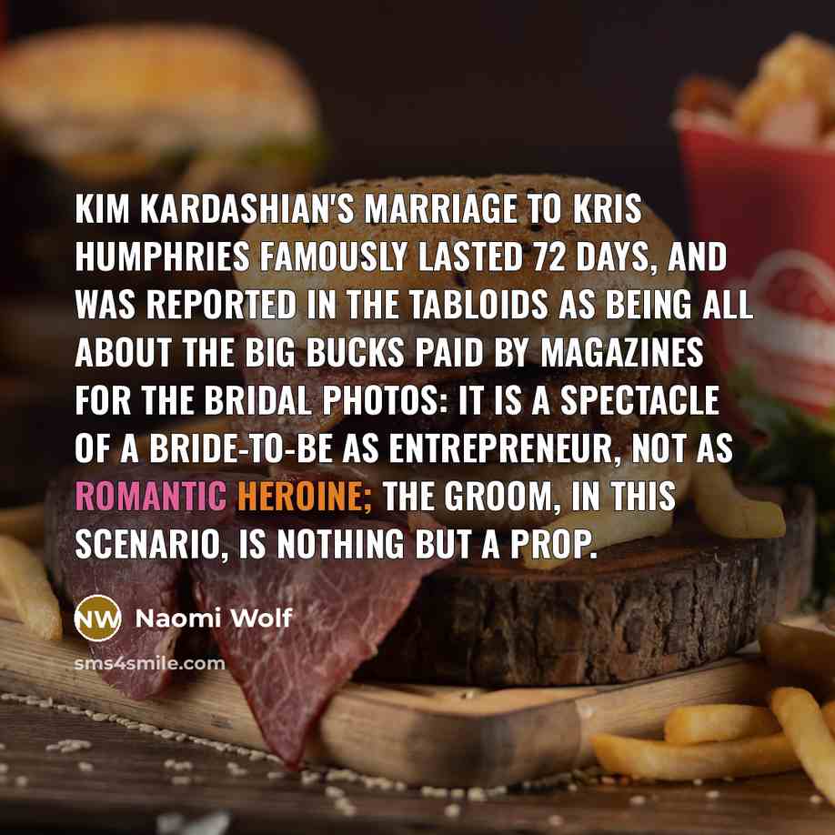 “Kim Kardashian's marriage to Kris Humphries famously lasted 72 days,…” quote by Naomi Wolf