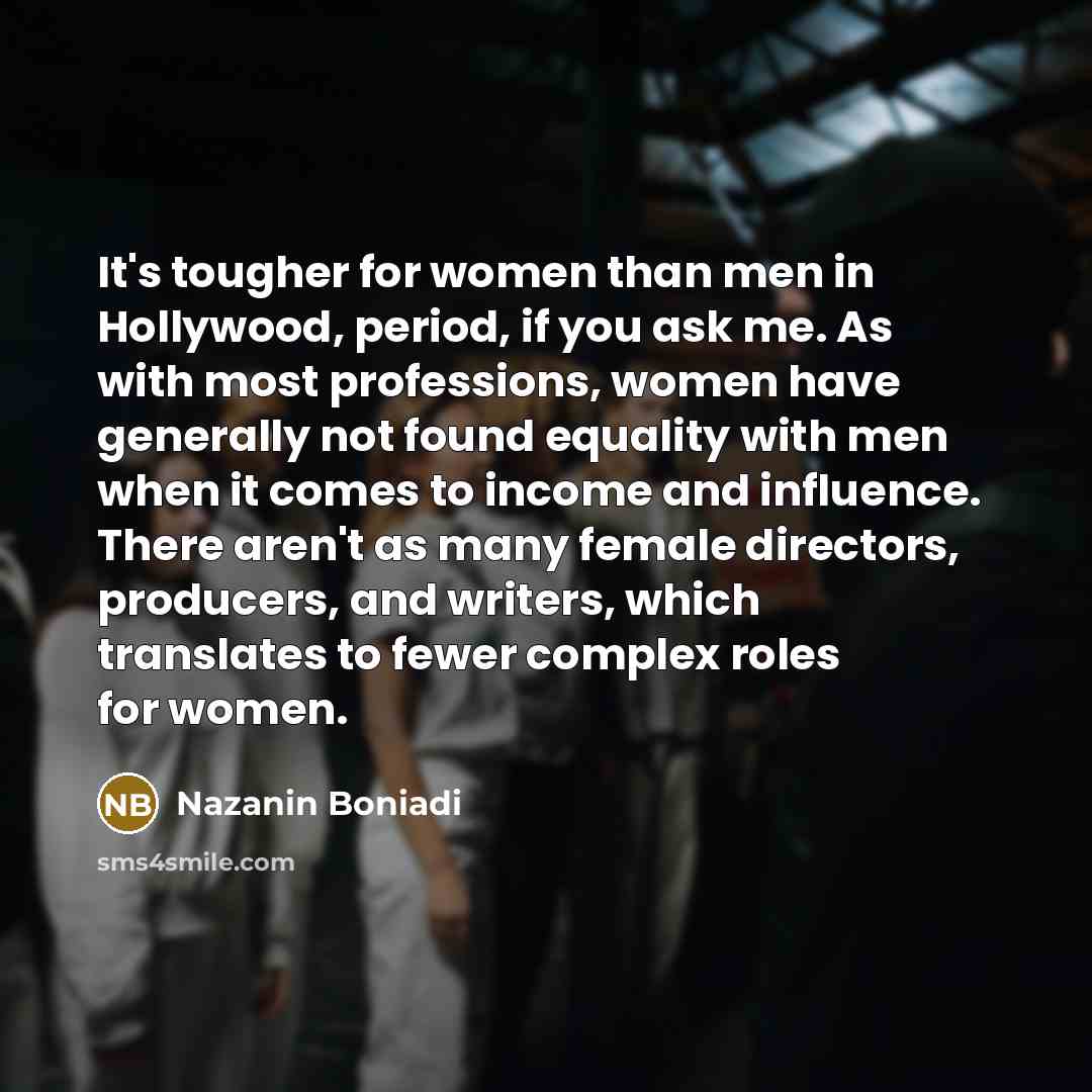 “It's tougher for women than men in Hollywood, period, if…” quote by Nazanin Boniadi