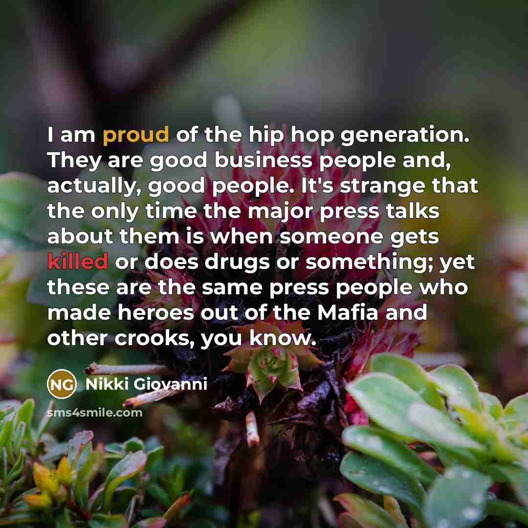 “I am proud of the hip hop generation. They are…” quote by Nikki Giovanni