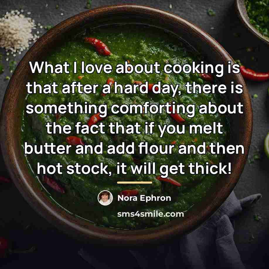“What I love about cooking is that after a hard…” quote by Nora Ephron