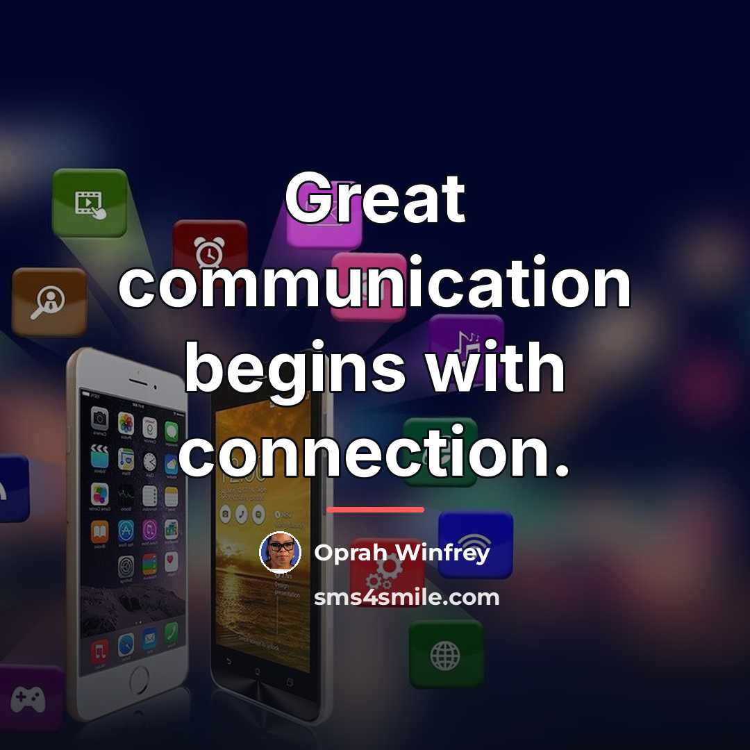 “Great communication begins with connection.…” quote by Oprah Winfrey