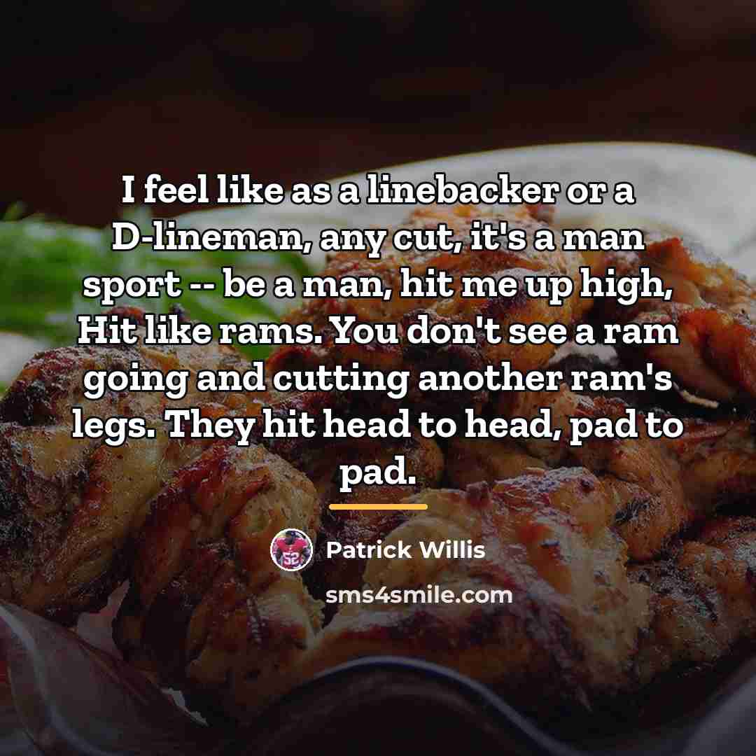 “I feel like as a linebacker or a D-lineman, any…” quote by Patrick Willis