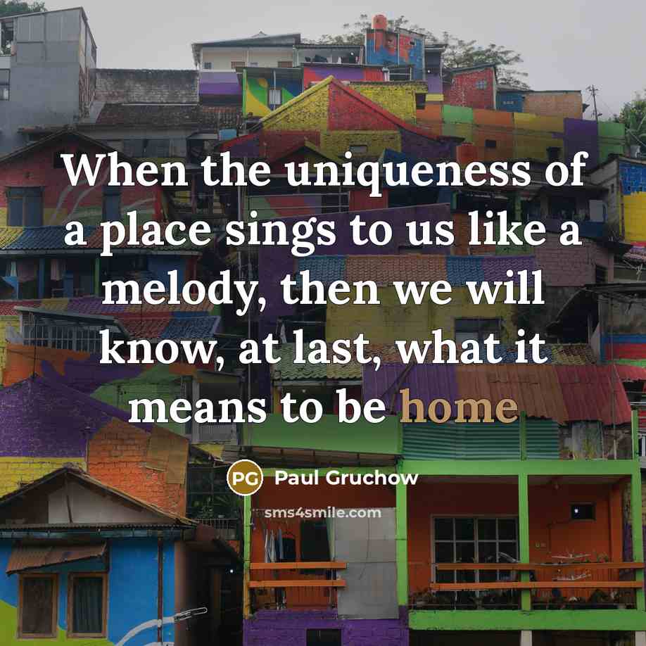 “When the uniqueness of a place sings to us like…” quote by Paul Gruchow