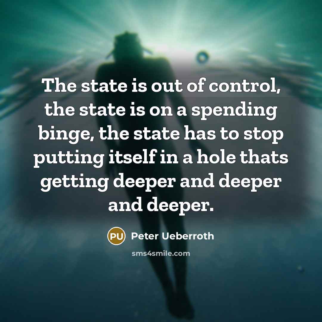 “The state is out of control, the state is on…” quote by Peter Ueberroth