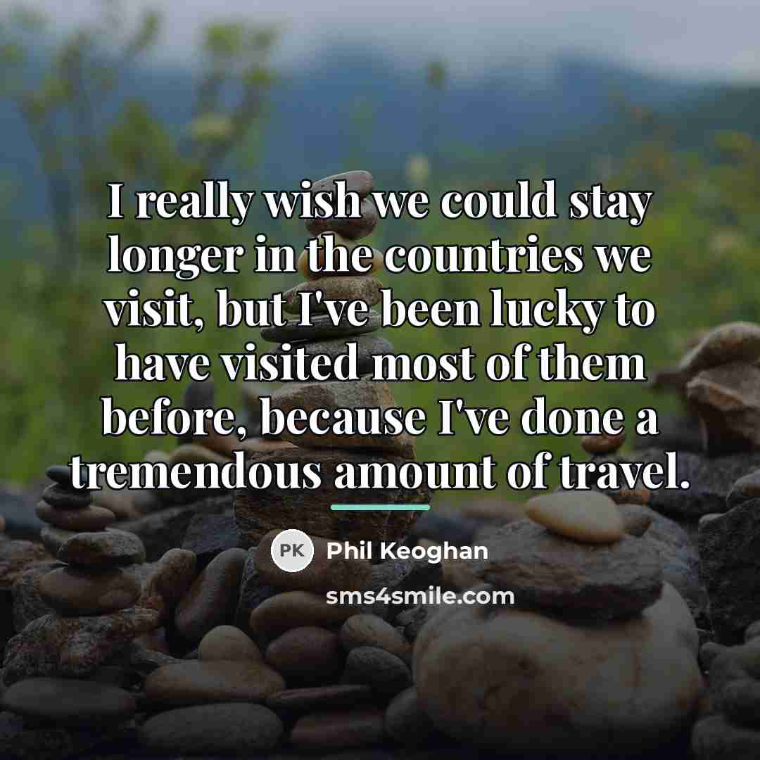 “I really wish we could stay longer in the countries…” quote by Phil Keoghan