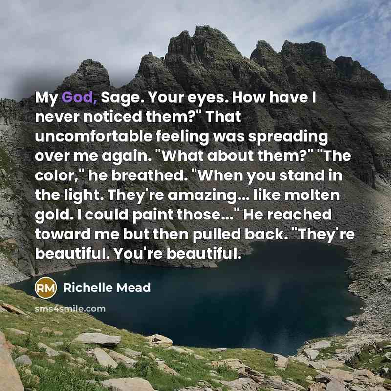 “My God, Sage. Your eyes. How have I never noticed…” quote by Richelle Mead