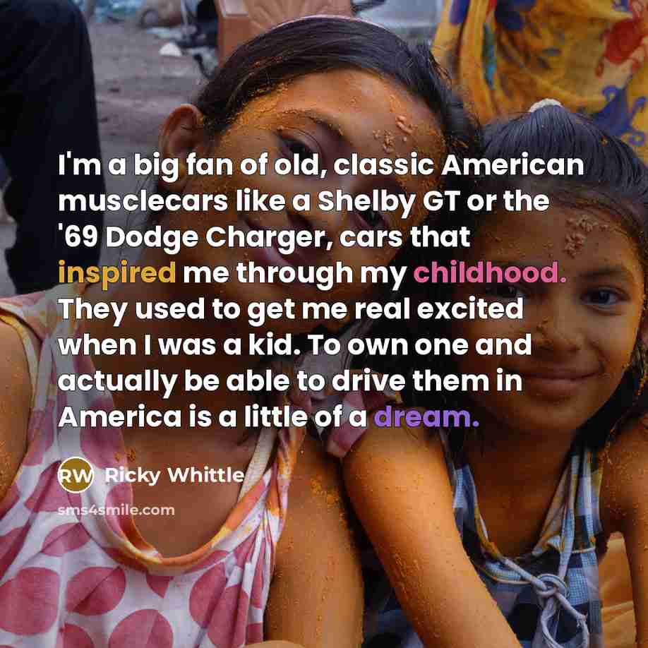“I'm a big fan of old, classic American musclecars like…” quote by Ricky Whittle